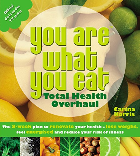 Stock image for You Are What You Eat: Total Health Overhaul: The 8-week Plan to Renovate Your Health - Lose Weight, Feel Energised and Reduce Your Risk of Illness for sale by WorldofBooks