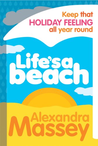 Life's A Beach: Keep that holiday feeling all year round - Alexandra Massey