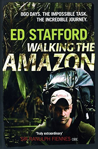 Imagen de archivo de Walking the Amazon: 860 Days. The Impossible Task. The Incredible Journey a la venta por WorldofBooks