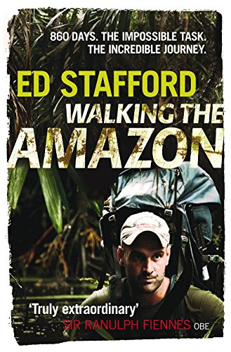 Stock image for Walking the Amazon 860 Days. Ed Stafford for sale by ThriftBooks-Atlanta