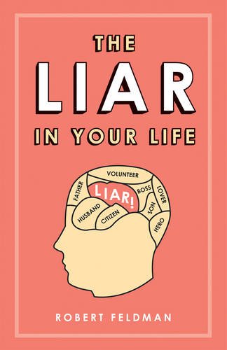 9780753515655: The Liar in Your Life: How Lies Work and What They Tell Us About Ourselves