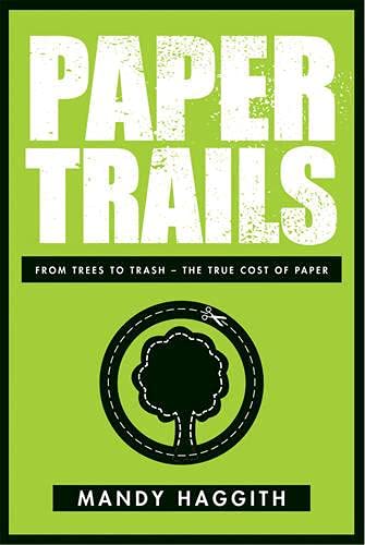 9780753515693: Paper Trails: From Trees to Trash - The True Cost of Paper