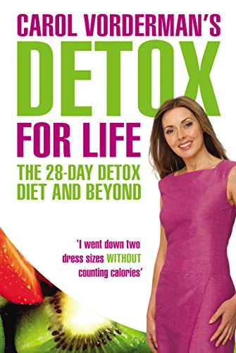 Carol Vorderman's Detox for Life: The 28 Day Detox Diet and Beyond (9780753516812) by Vorderman, Carol