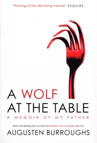 Imagen de archivo de A Wolf at the Table : A Memoir of My Father a la venta por Better World Books Ltd