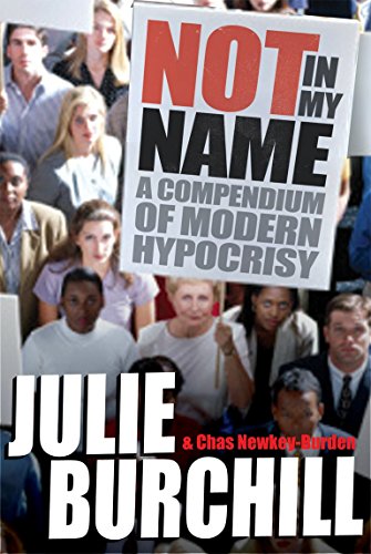 Imagen de archivo de Not in My Name: A Compendium of Modern Hypocrisy a la venta por WorldofBooks