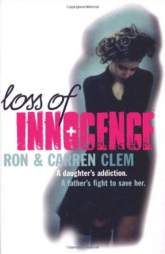 9780753519417: Loss of Innocence: A Daughter's Addiction. A Father's Fight to Save Her