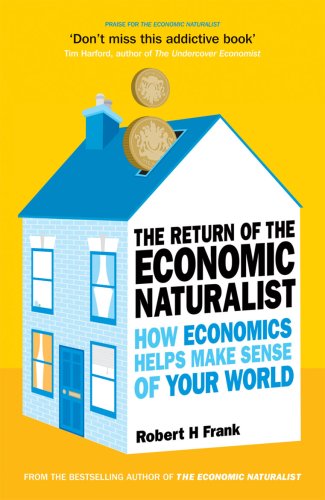 Stock image for The Return of the Economic Naturalist: How Economics Helps Make Sense of Your World. Robert H. Frank for sale by More Than Words