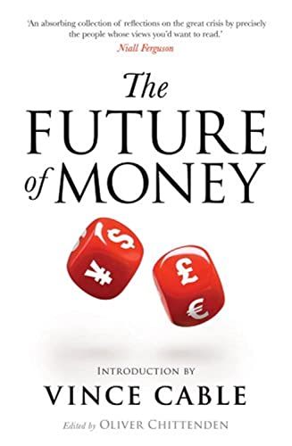 Stock image for The Future of Money: Introduction by Vince Cable (World Class Thinking on Global Issues) for sale by WorldofBooks