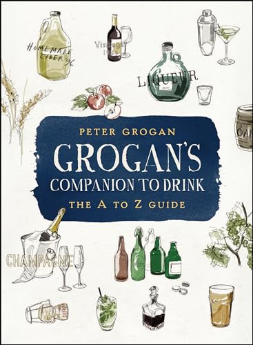 Stock image for Grogan's Companion to Drink : The A to Z of Alcohol for sale by Better World Books: West