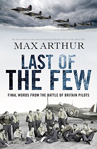 Stock image for Last of the Few: The Battle of Britain in the Words of the Pilots Who Won It for sale by ThriftBooks-Dallas