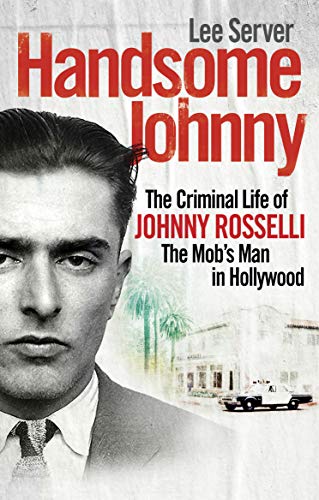 Beispielbild fr Handsome Johnny: The Criminal Life of Johnny Rosselli, The Mobs Man in Hollywood zum Verkauf von WorldofBooks