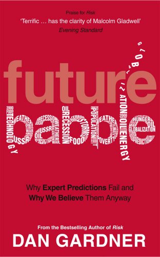 Beispielbild fr Future Babble: Why Expert Predictions Fail and Why We Believe them Anyway zum Verkauf von WorldofBooks