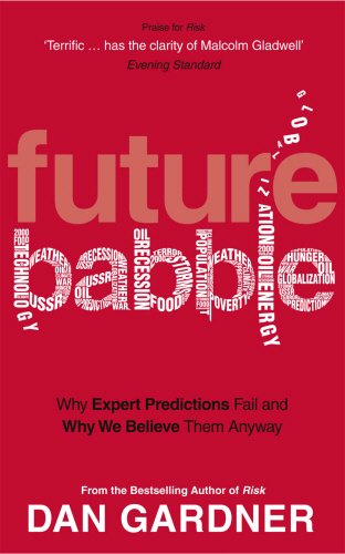 Stock image for Future Babble : Why Expert Predictions Fail - And Why We Believe Them Anyway for sale by Better World Books Ltd