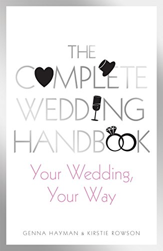 The Complete Wedding Handbook : Your Wedding, Your Way