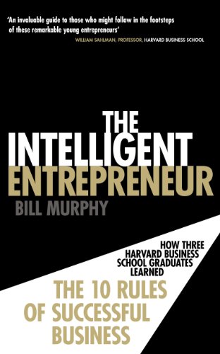 Beispielbild fr The Intelligent Entrepreneur: How Three Harvard Business School Graduates Learned the 10 Rules of Successful Business zum Verkauf von WorldofBooks