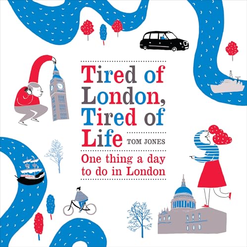 Beispielbild fr Tired of London, Tired of Life: One Thing A Day To Do in London zum Verkauf von WorldofBooks