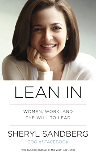 Lean In: Women, Work, and the Will to Lead - Sheryl Sandberg