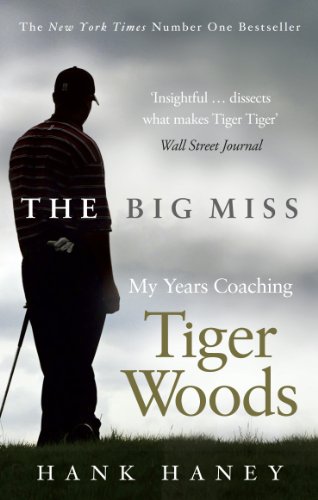 Beispielbild fr The Big Miss: My Years Coaching Tiger Woods zum Verkauf von WorldofBooks