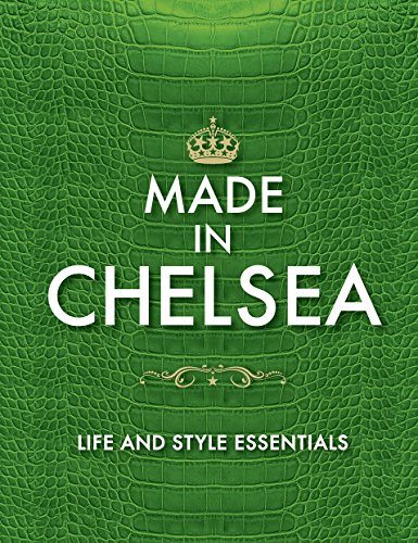 9780753541920: Made in Chelsea: Life and Style Essentials: The Official Handbook