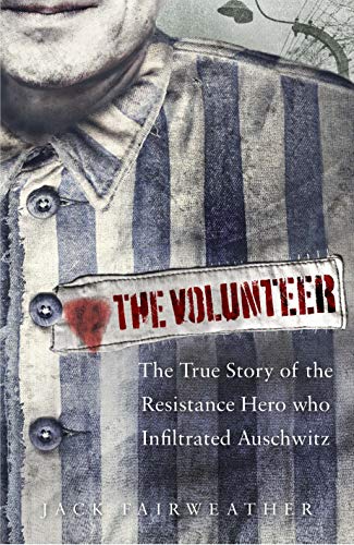 Beispielbild fr The Volunteer: The True Story of the Resistance Hero who Infiltrated Auschwitz " Costa Book of the Year 2019 zum Verkauf von WorldofBooks