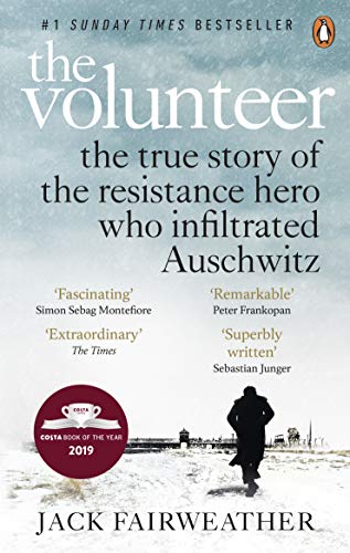 Stock image for The Volunteer: The True Story of the Resistance Hero who Infiltrated Auschwitz " Costa Book of the Year 2019 for sale by WorldofBooks