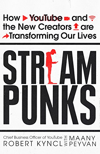 Beispielbild fr Streampunks: How YouTube and the New Creators are Transforming Our Lives [Paperback] [Sep 07, 2017] Robert Kyncl, Maany Peyvan zum Verkauf von Books Unplugged