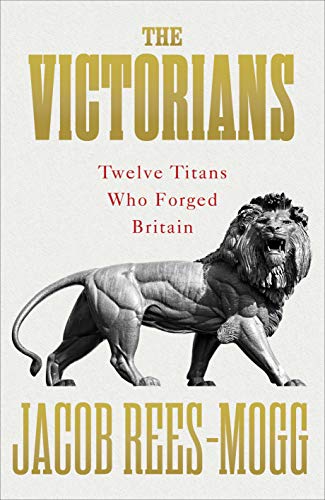 Stock image for The Victorians: Twelve Titans who Forged Britain for sale by ThriftBooks-Atlanta