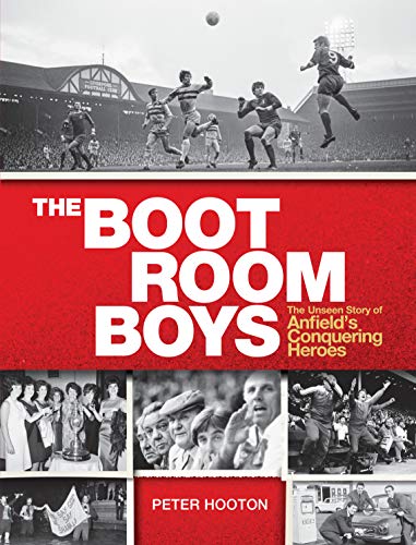 

Boot Room Boys : The Unseen Story of Anfield's Conquering Heroes