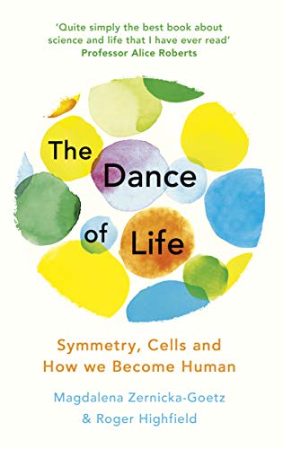 Beispielbild fr The Dance of Life: Symmetry, Cells and How We Become Human zum Verkauf von Studibuch