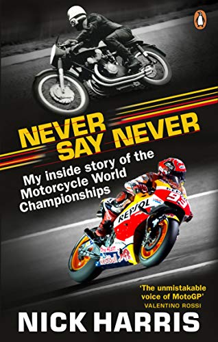 Beispielbild fr Never Say Never: The Inside Story of the Motorcycle World Championships zum Verkauf von WorldofBooks