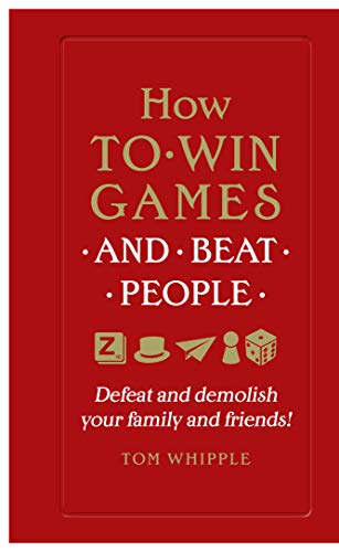 Imagen de archivo de How to win games and beat people: Defeat and demolish your family and friends! a la venta por WorldofBooks