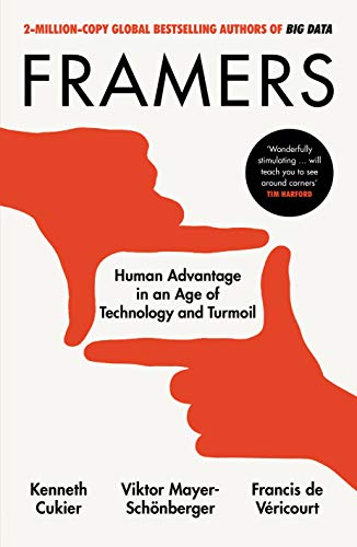 Beispielbild fr Framers: Human Advantage in an Age of Technology and Turmoil zum Verkauf von AwesomeBooks