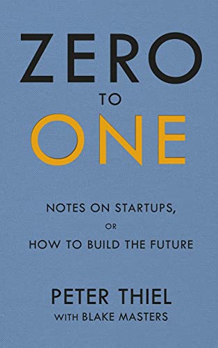 Zero to One: Notes on Start Ups, or How to Build the Future - Masters,  Blake; Thiel, Peter: 9780753555187 - IberLibro