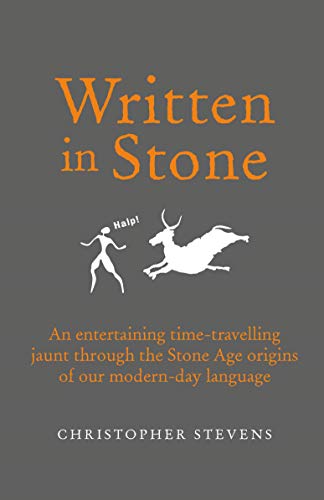 Beispielbild fr Written in Stone: An entertaining time-travelling jaunt through the Stone Age origins of our modern-day language zum Verkauf von AwesomeBooks