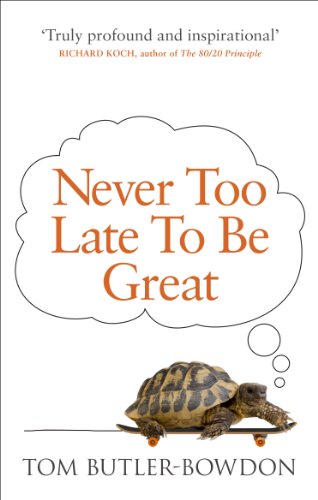 Stock image for Never Too Late To Be Great: The Power of Thinking Long for sale by WorldofBooks