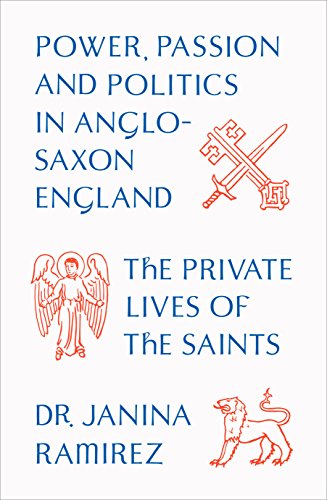 9780753555606: The Private Lives of the Saints: Power, Passion and Politics in Anglo-Saxon England