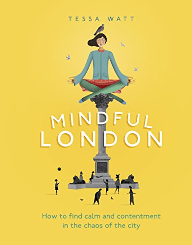 Beispielbild fr Mindful London: How to Find Calm and Contentment in the Chaos of the City zum Verkauf von WorldofBooks