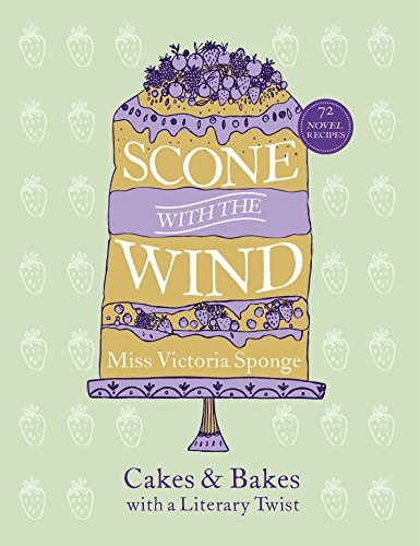 Stock image for Scone with the Wind: Cakes and Bakes with a Literary Twist for sale by WorldofBooks