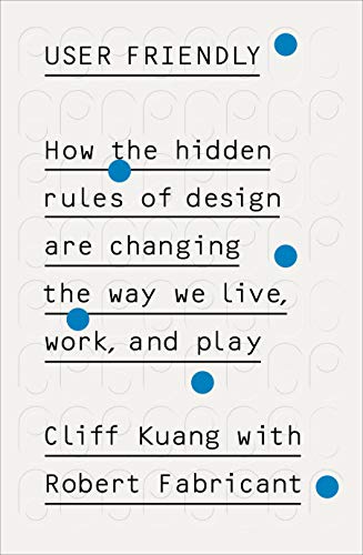 9780753556641: User Friendly: How the Hidden Rules of Design are Changing the Way We Live, Work & Play