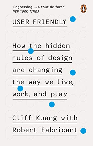 9780753556658: User Friendly: How the Hidden Rules of Design are Changing the Way We Live, Work & Play