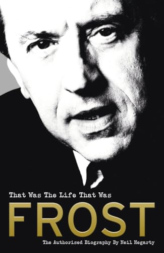 Imagen de archivo de Frost: That Was The Life That Was: The Authorised Biography a la venta por WorldofBooks