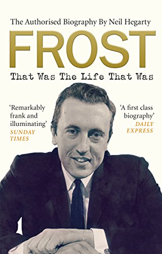 Imagen de archivo de Frost: That Was The Life That Was: The Authorised Biography a la venta por WorldofBooks