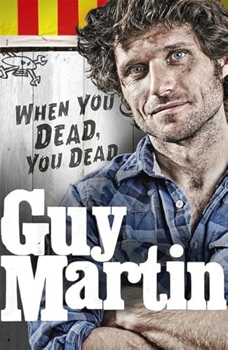 Beispielbild fr Guy Martin: When You Dead, You Dead zum Verkauf von WorldofBooks