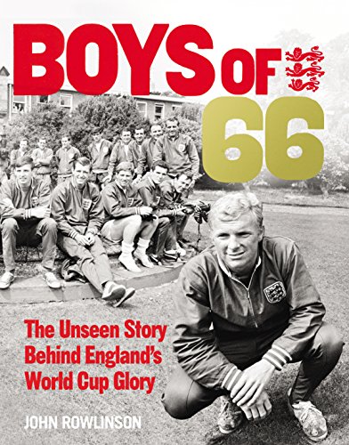 Imagen de archivo de The Boys of 66: The Unseen Story Behind England?s World Cup Glory a la venta por MusicMagpie