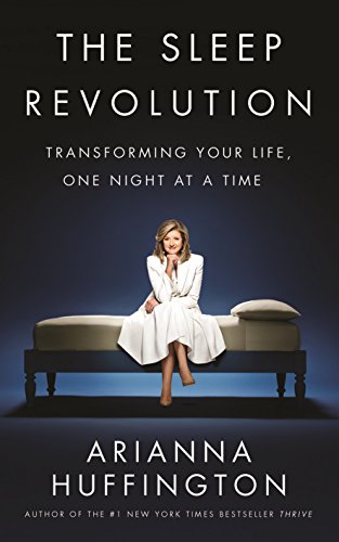 Beispielbild fr The Sleep Revolution: Transforming Your Life, One Night at a Time [Paperback] [Apr 07, 2016] Arianna Huffington zum Verkauf von Wonder Book