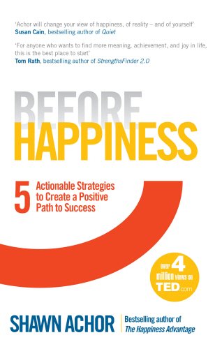 Stock image for Before Happiness: Five Actionable Strategies to Create a Positive Path to Success for sale by BooksRun