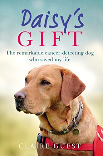 Imagen de archivo de Daisy  s Gift: The remarkable cancer-detecting dog who saved my life a la venta por WorldofBooks