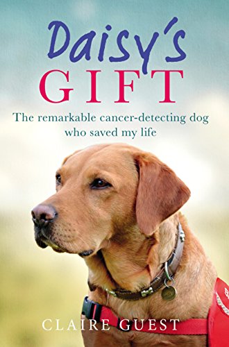 9780753557440: Daisy’s Gift: The remarkable cancer-detecting dog who saved my life