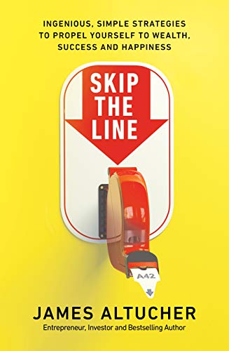 Beispielbild fr Skip the Line: Ingenious, Simple Strategies to Propel Yourself to Wealth, Success and Happiness zum Verkauf von WorldofBooks