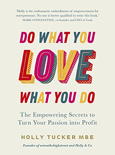 Stock image for Do What You Love, Love What You Do: The Empowering Secrets to Turn Your Passion into Profit for sale by WorldofBooks